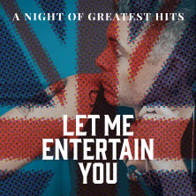 Let Me Entertain You - The Robbie Williams Tribute Show - a night of greatest hit 23.01.2027 Kultur- und Kongresszentrum Liederhalle Stuttgart