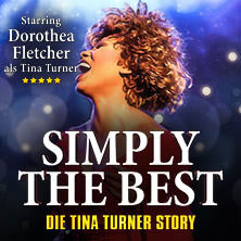Simply The Best - Die Tina Turner Story 06.04.2026 Kultur- und Kongresszentrum Liederhalle Stuttgart