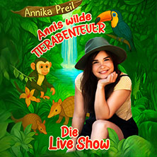Annika Preil - Annis wilde Tierabenteuer 20.02.2027 Stadthalle Reutlingen