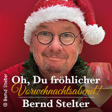 Bernd Stelter - Oh, Du fröhlicher Vorweihnachtsabend! 2026 12.12.2026 SparkassenForum