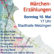Märchen-Erzählungen - Ravel, Tarkmann, Lehár 10.05.2026 Stadthalle Metzingen