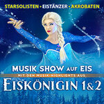 Eiskönigin 1 & 2 - Musik Show auf Eis